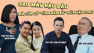 Gia đình là số 1 P2: Ba Lam Chi khiến vợ và bố vợ "đau tim" vì tính nết hậu đậu và ... "gái tính"?