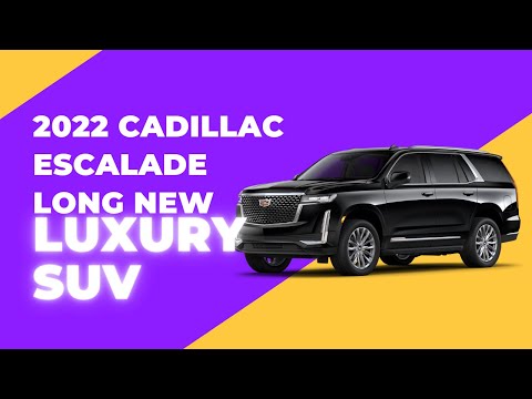 2022 Cadillac Escalade Long  New Luxury SUV