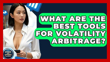 What Are The Best Tools For Volatility Arbitrage? - Stock and Options Playbook