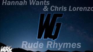 Hannah Wants & Chris Lorenzo Rude Rhymes (WilkiG Mashup)