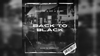 Organi̇ze X Blok3 X Uzi̇ - Back To Black Rmx Mixed By Shownolov7