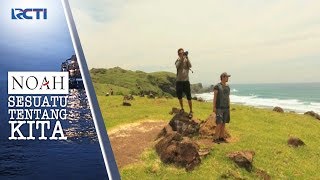 NOAH SESUATU TENTANG KITA - David Dan Lukman Menikmati Bukit Merese Lombok #1 [14 September 2017]