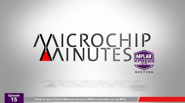 MM - MPLAB® Xpress IDE Edition - Ep. 15 - How to Use a Direct Memory Access Controller on an MCU