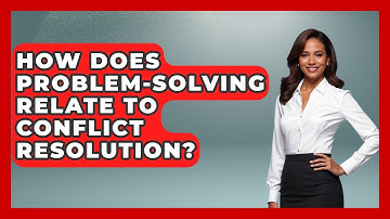 How Does Problem-Solving Relate To Conflict Resolution? - Customer Support Coach