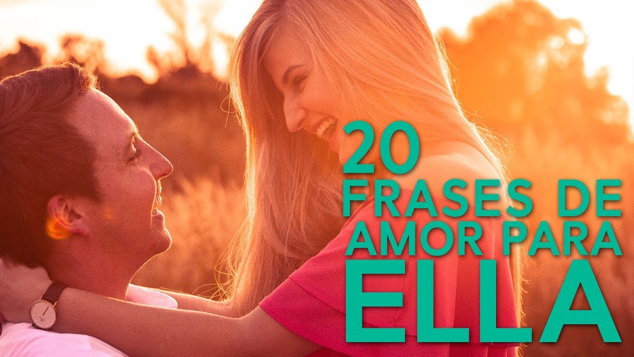 20 Frases de amor para Ella ??‍♀️ | Palabras a una mujer - YouTube