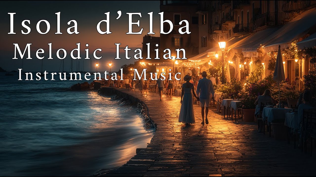 Dolce Vita – Elba Island 🇮🇹 Elegant Italian Instrumental Summer Music