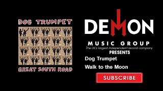 Video thumbnail of "Dog Trumpet - Walk to the Moon"