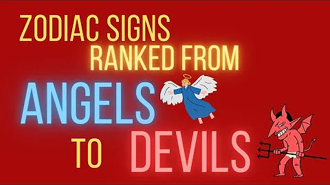 Zodiac Signs Ranked From Angels To Devils