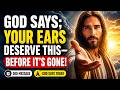 GOD SAYS: YOUR EARS DESERVE THIS BEFORE IT’S GONE! | God Message Today | Urgent Divine Warning