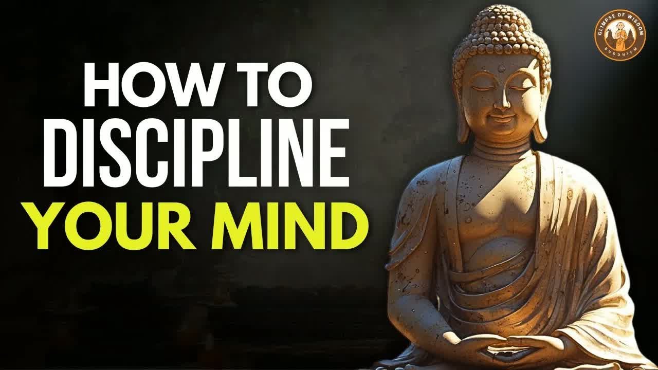 How to Discipline Your Mind ｜ Buddhist Wisdom to Discipline Your Mind