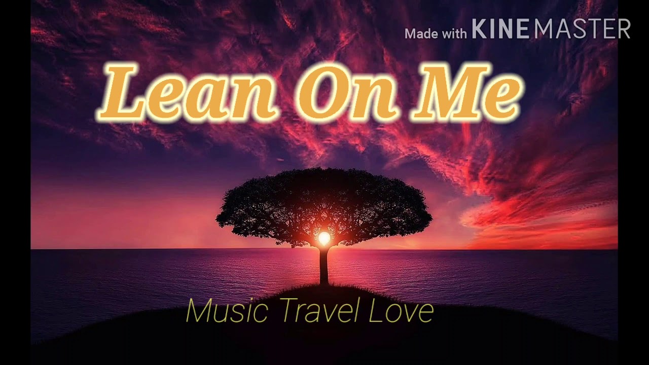 music travel love lean on me