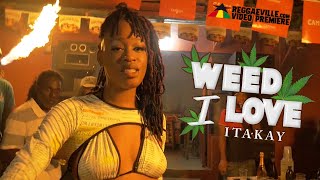 Video thumbnail of "Itakay - Weed I Love [Official Video 2021]"