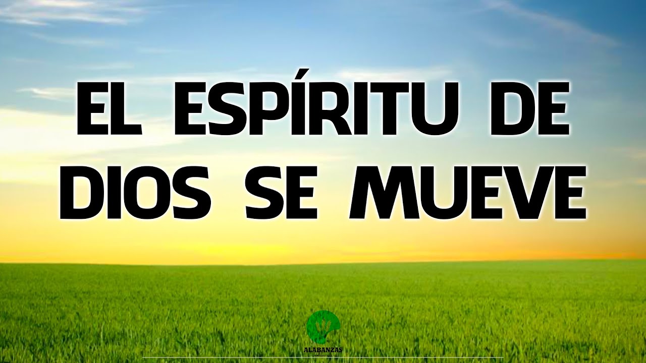 El Espíritu De Dios Se Mueve - Coros Pentecostales De Avivamiento - YouTube