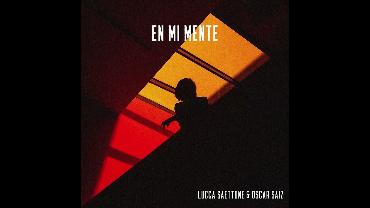 Lucca Saettone & Oscar Saiz - En Mi Mente (Extended Mix)