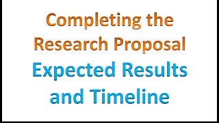 Completing the Research Proposal: Expected Results and Timeline
