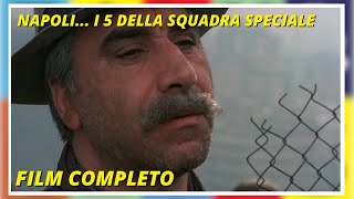 Napoli... I 5 Della Squadra Speciale | Poliziesco | Film Completo In Italiano
