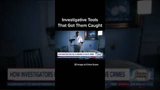 Investigative Tools That Got Them Caught | 3D Imaging at Crime Scenes