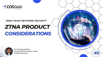 Zero Trust Security Insights #2- ZTNA  Product Considerations