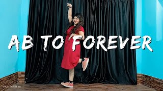 Ab to forever| Dance Cover| Sulagna Roy's choreography|