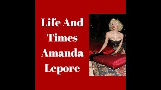 Famous Life And Times, Amanda Lepore Net Worth