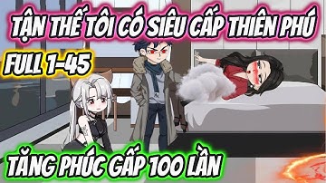Tận Thế Tôi Có Siêu Cấp Thiên Phú Tăng Phúc Gấp 100 Lần Full 1-45 | HH VietSub