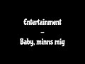 Entertainment  baby minns mig