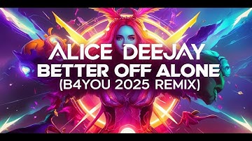 Alice Deejay - Better Off Alone [B4You 2025 Remix]