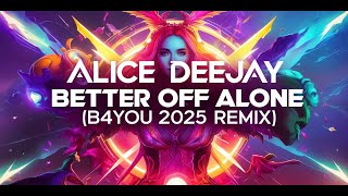 Alice Deejay  Better Off Alone b4you 2025 Remix