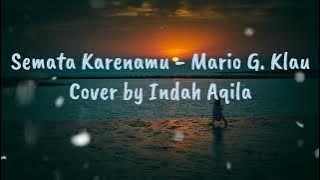 Download lagu Semata Karenamu - Mario G. Klau (Lirik Lagu) Cover by Indah Aqila