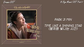 Park Ji Min (박지민) - Time Shines Like A Star (Hi Bye, Mama OST Part 1) Lyrics (Han/Rom/Eng)