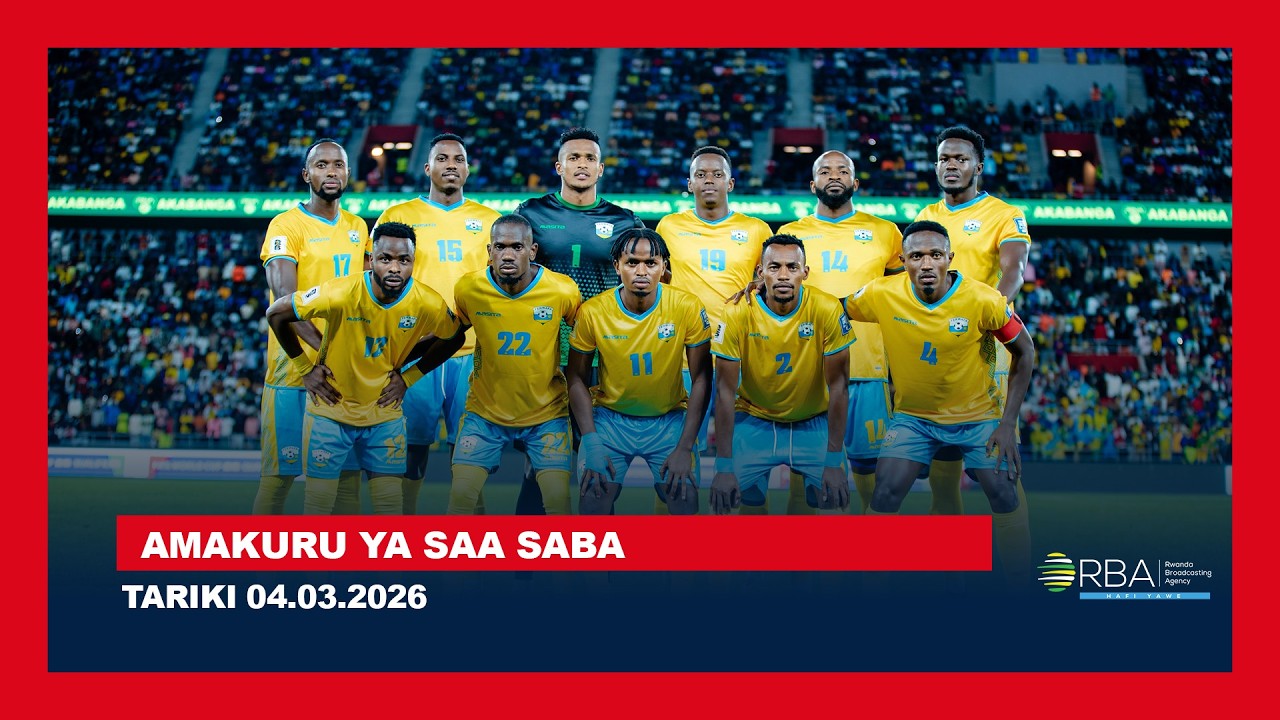 AMAKURU YA SAA SABA || 04 WERURWE 2026