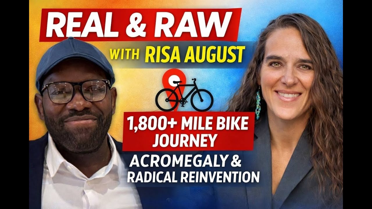 Real & Raw with Risa August: Acromegaly, a 1,800-Mile Bike Journey, and Radical Reinvention