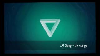 Dj Speg - Do Not Go