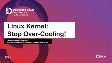 Linux Kernel: Stop Over-Cooling! - Thara Gopinath & Ram Chandrasekar