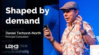 Shaped by demand: The power of fluid teams | Daniel Terhorst-North | LDX3 London 2025