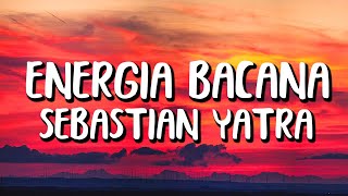 Sebastian Yatra - Energía Bacana (Letra/Lyrics)