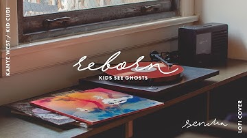 Kids See Ghosts - Reborn (lo-fi cover by sencha)