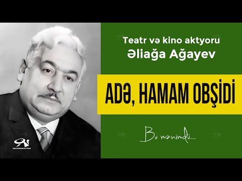 Adə, hamam obşidi / Aktyor Əliağa Ağayev / Həyatından Dəqiqələr