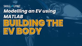 Modelling an EV with MATLAB Ep.2: Building the Vehicle Body | FREE Automotive Simulation Course