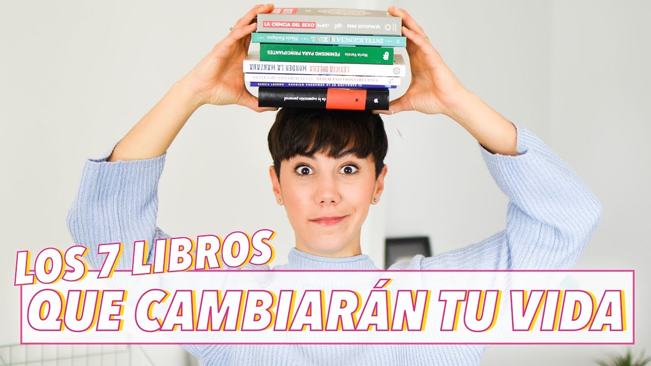 7 LIBROS QUE VAN A CAMBIAR TU VIDA 📚*MIS FAVORITOS 2019 ...