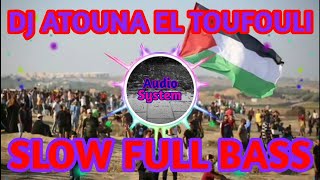 DJ ATUNA TUFULI TERBARU SLOW FULL BASS 2021 || DJ PALESTINA ATOUNA EL TOUFOULI SLOW BASS