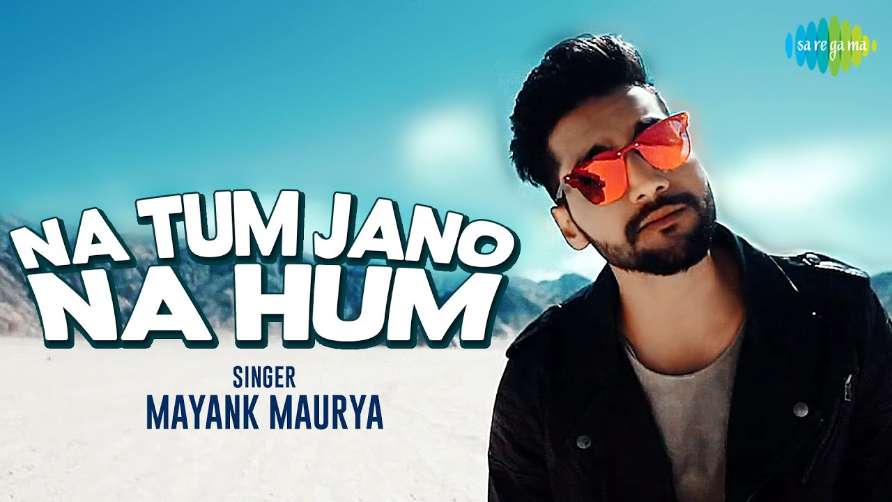 Na Tum Jano Na Hum  Mayank Maurya  Maadhyam  Cover Version  Official Video