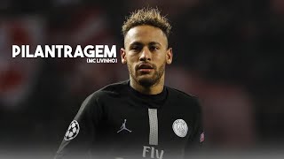 Neymar Jr - Pilantragem (MC Livinho) feat. DJ Gabriel do Borel e DJ  Pereira