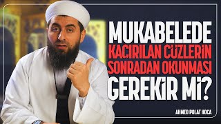 Mukabelede Kaçırılan Cüzlerin Sonradan Okunması Gerekir Mi?