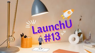 LaunchU #13