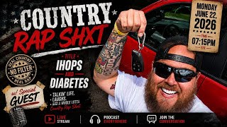 Country Rap Shxt:S2 Ihops and Diabetes W/ Special Guest