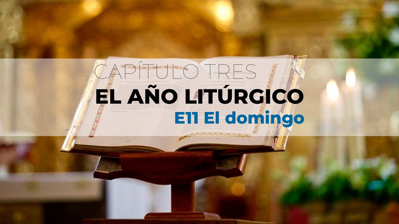 📒 CURSO ONLINE DE LITURGIA - E11 El domingo.