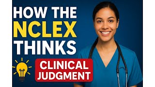 How the NCLEX Thinks | The Clinical Judgment Model