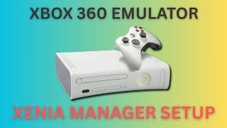 How To Setup Xbox 360 Emulator Xenia Manager.