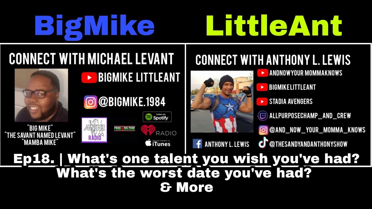 BigMike.LittleAnt Ep18 | What's the worst date you've been on? What talent you wish you had & More